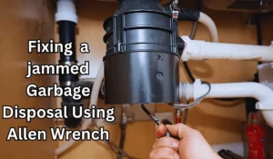 Fixing or unjamming Garbage Disposal Using Allen Wrench won't turn