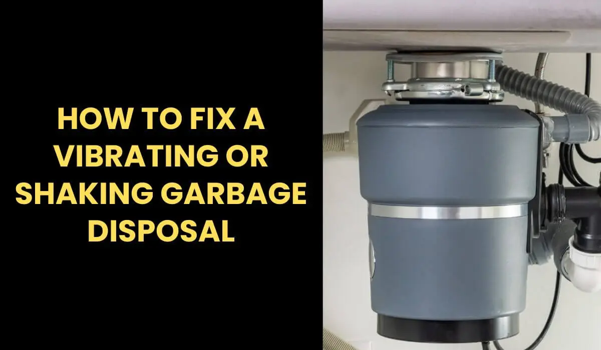 how to fix a vibrating or shaking garbage disposal