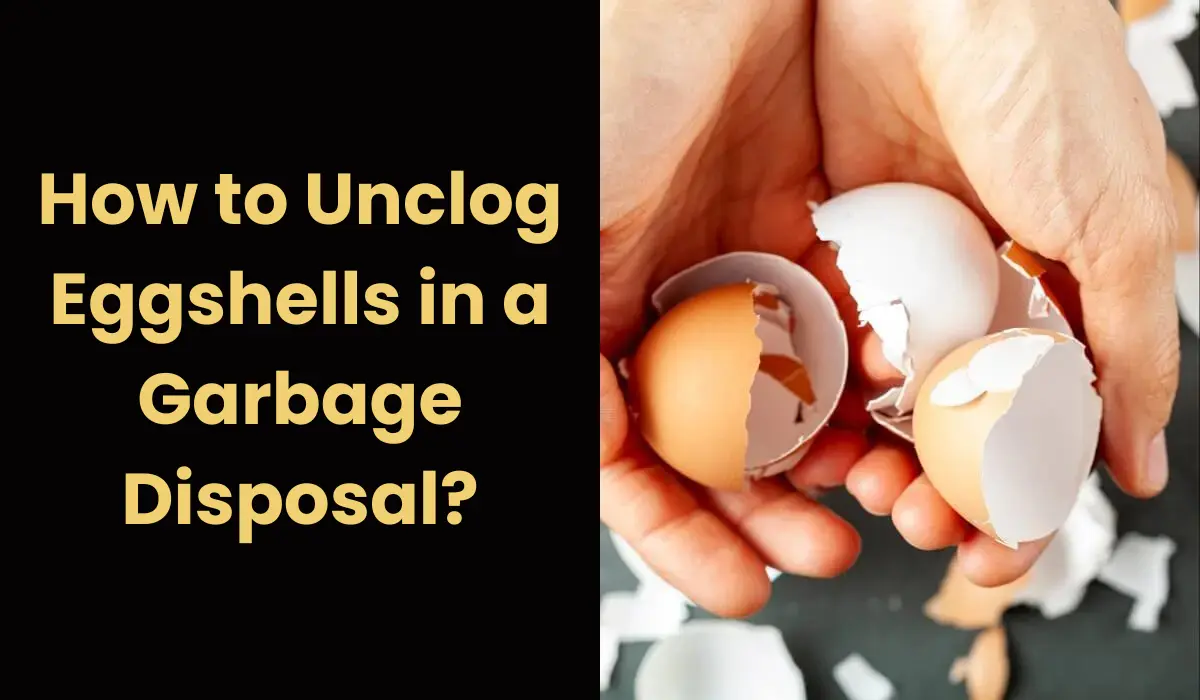 How to Unclog Eggshells in a Garbage Disposal