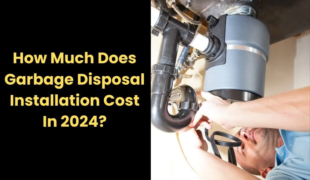 How Much Does Garbage Disposal Installation Cost In 2024?