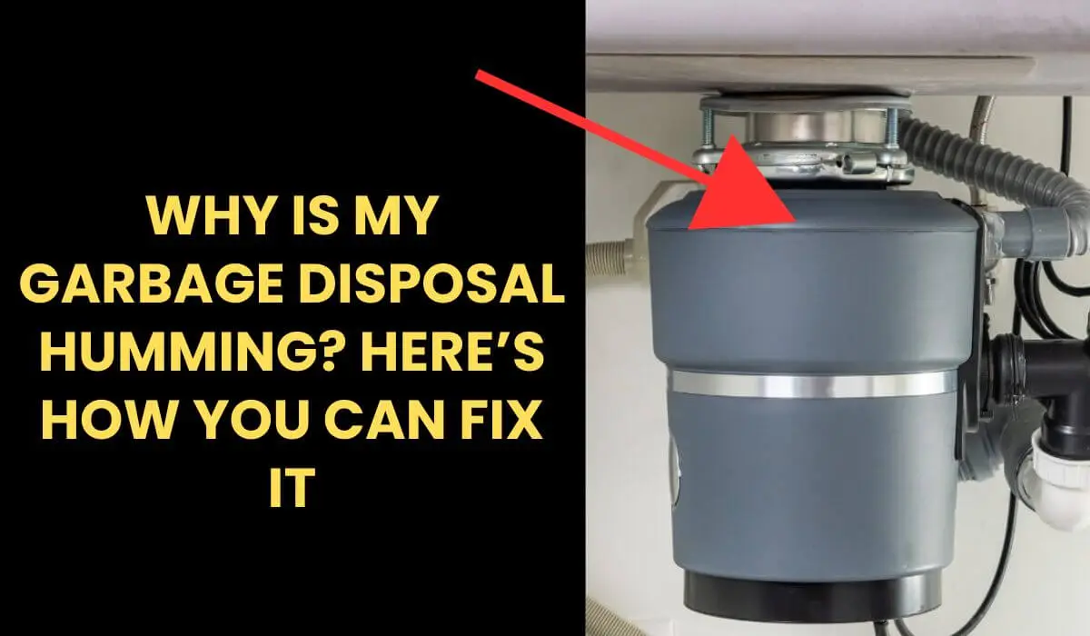 Why is my garbage disposal humming?