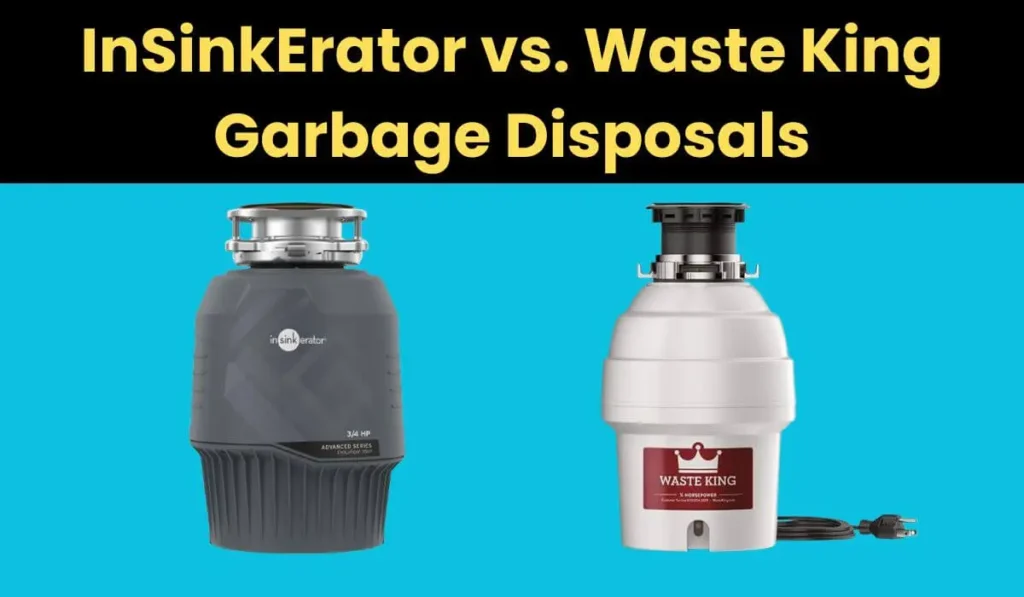 InSinkErator vs. Waste King Garbage Disposals