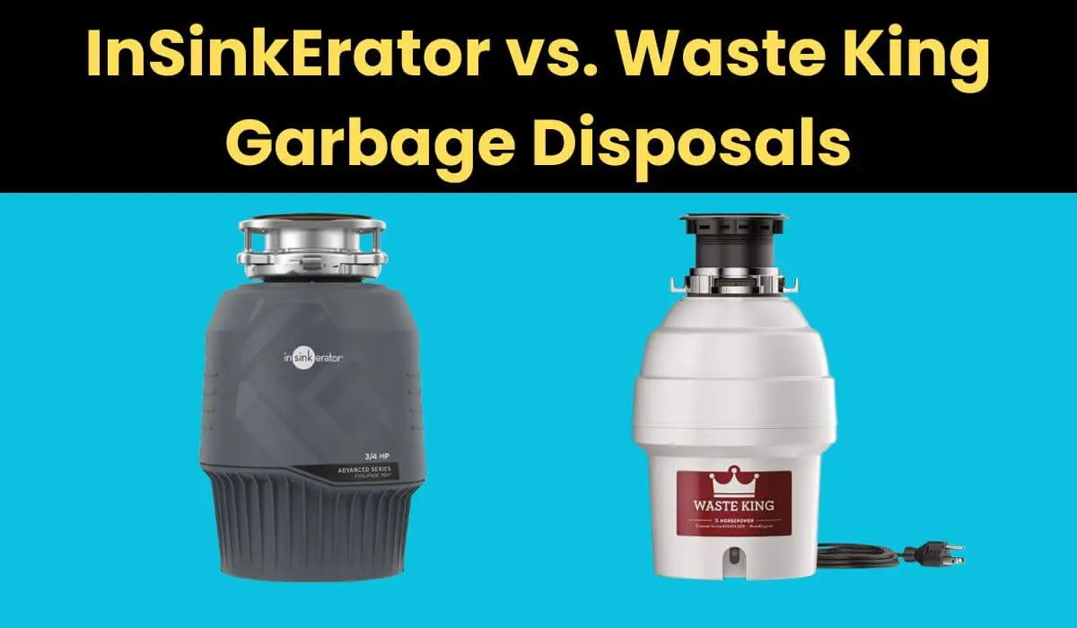 InSinkErator vs. Waste King Garbage Disposals