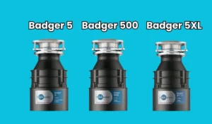 Badger 5 vs Badger 500 vs Badger 5XL Garbage Disposals