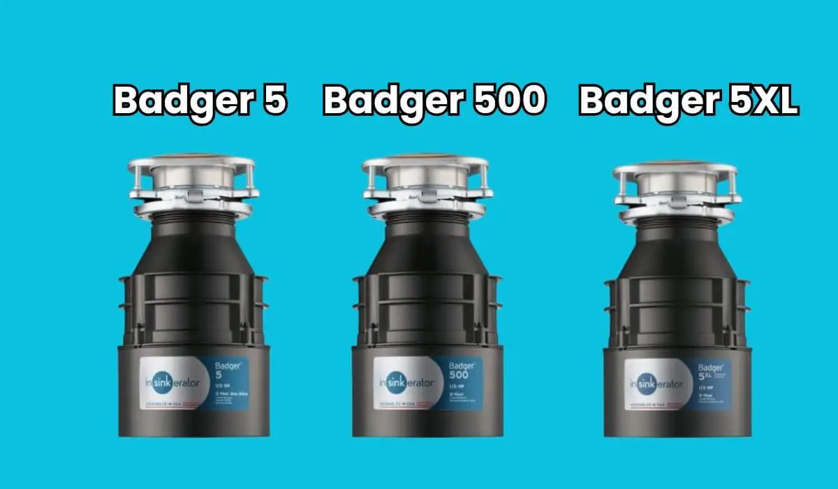 Badger 5 vs Badger 500 vs Badger 5XL Garbage Disposals