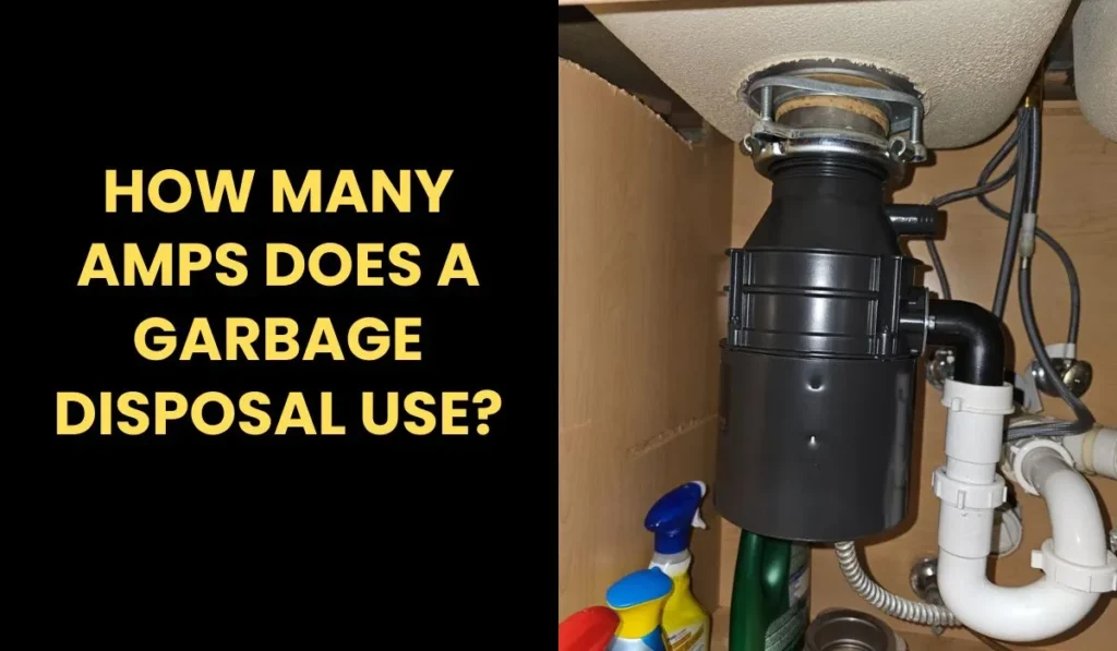 How Many Amps Does A Garbage Disposal Use?