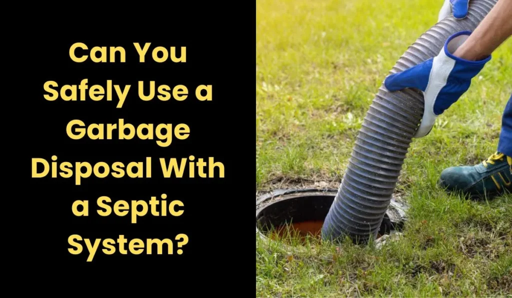 Can You Safely Use a Garbage Disposal With a Septic System?