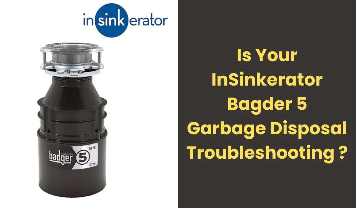Is Your InSinkerator Bagder 5 Garbage Disposal Troubleshooting ?