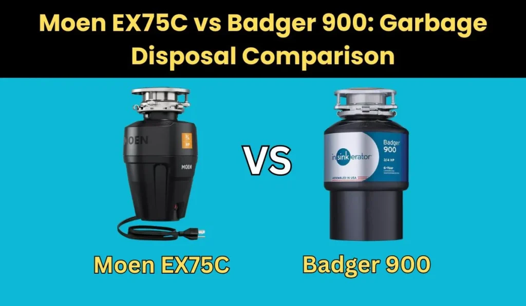 Moen EX75C vs Badger 900: Garbage Disposal Comparison