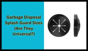 Garbage Disposal Splash Guard Sizes (Are They Universal?)