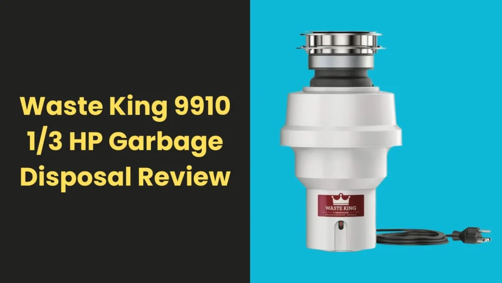 Waste King 9910 1/3 HP Garbage Disposal Review