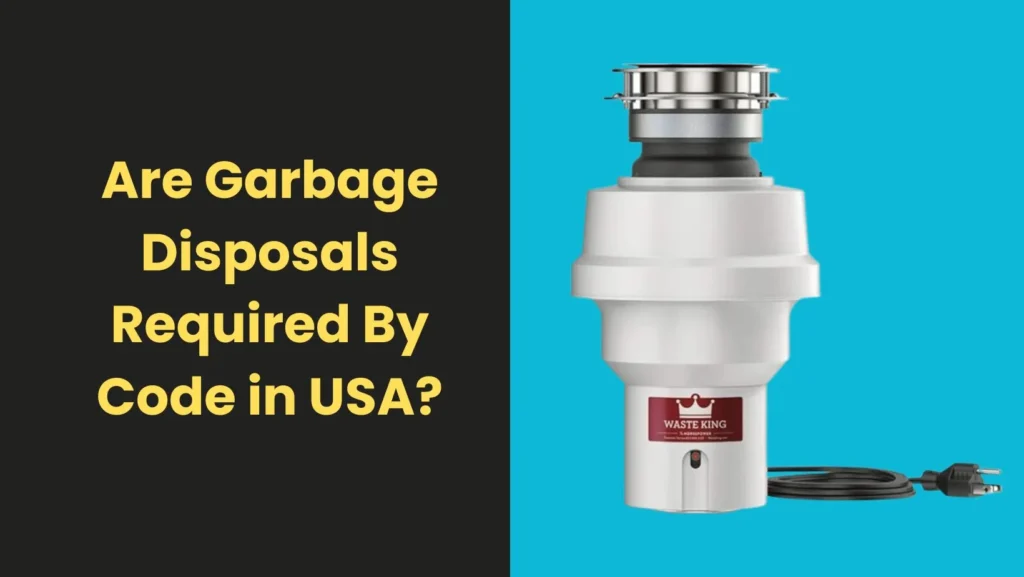 Are Garbage Disposals Required By Code in USA?