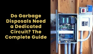 Do Garbage Disposals Need a Dedicated Circuit? The Complete Guide