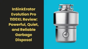 InSinkErator Evolution Pro 1100XL Review: Powerful, Quiet, and Reliable Garbage Disposal