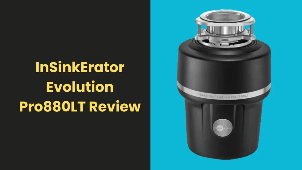 InSinkErator Evolution Pro880LT Review