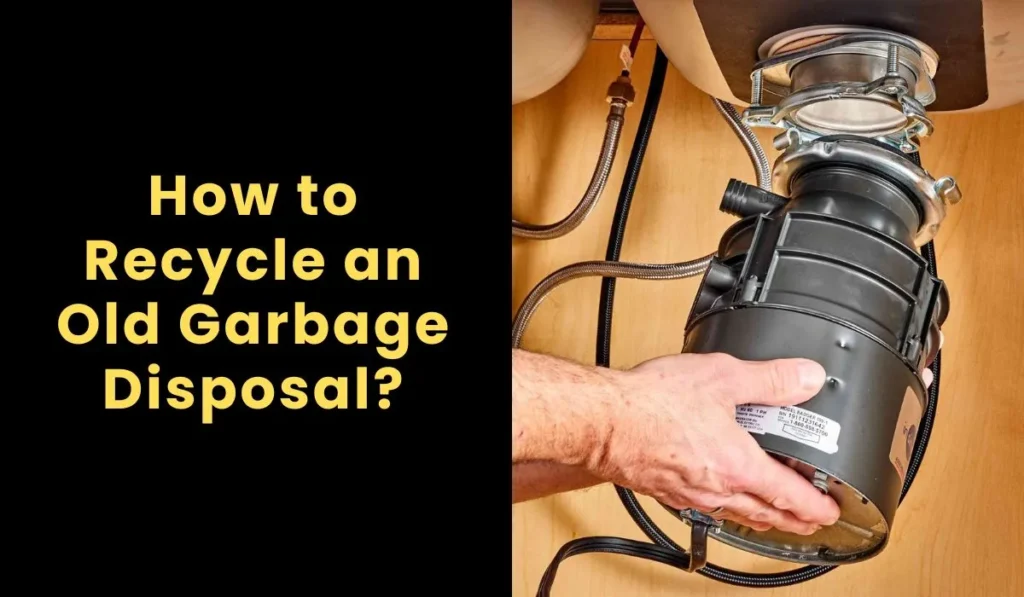 How to Recycle an Old Garbage Disposal