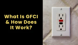 What Is GFCI & How Does It Work