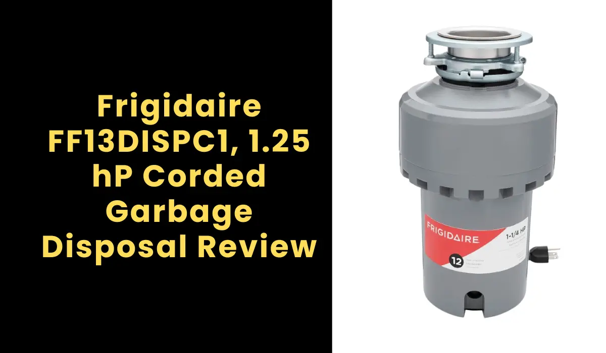 Frigidaire FF13DISPC1, 1.25 hP Corded Garbage Disposal Review