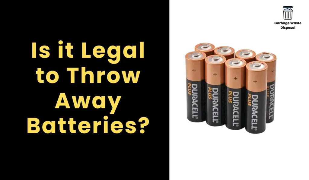 Is it Legal to Throw Away Batteries?
