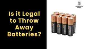 Is it Legal to Throw Away Batteries?