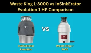 Waste King L-8000 vs InSinkErator Evolution 1 HP Comparison