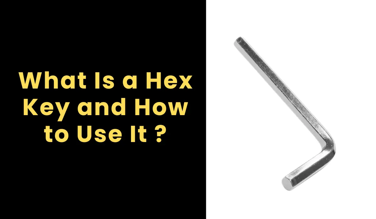 What Is a Hex Key and How to Use It