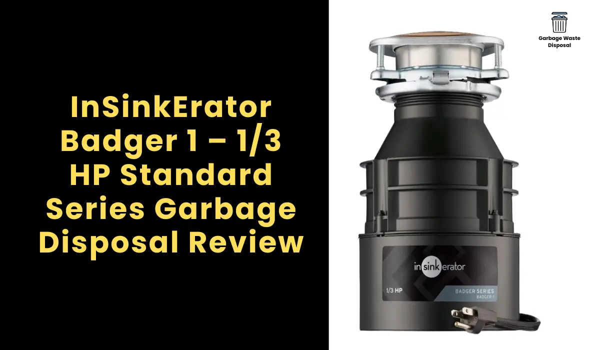 InSinkErator Badger 1 – 1/3 HP Standard Series Garbage Disposal Review