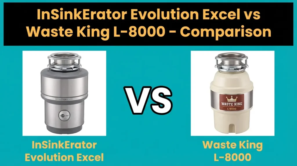 InSinkErator Evolution Excel vs Waste King L-8000 Comparison
