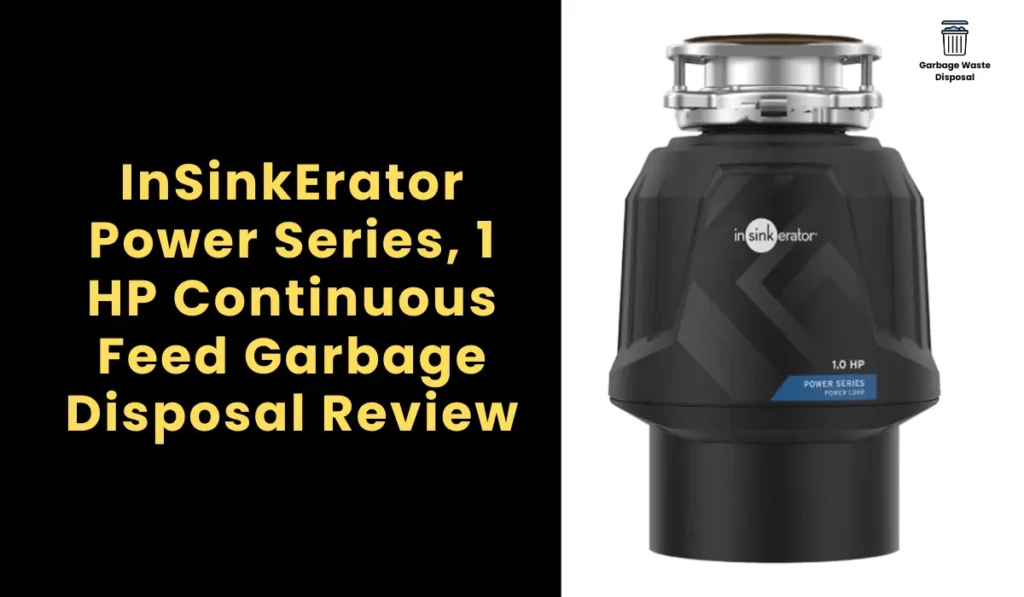InSinkErator Power Series, 1 HP Continuous Feed Garbage Disposal Review
