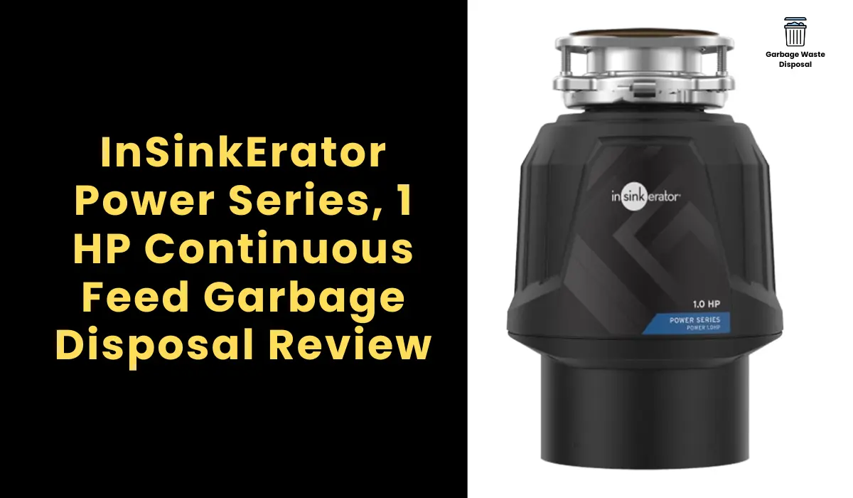 InSinkErator Power Series, 1 HP Continuous Feed Garbage Disposal Review