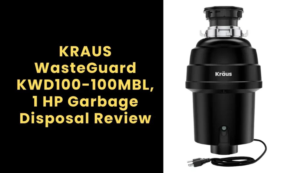 KRAUS WasteGuard KWD100-100MBL, 1 HP Garbage Disposal Review