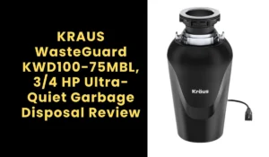 KRAUS WasteGuard KWD100-75MBL, 3/4 HP Ultra-Quiet Garbage Disposal Review