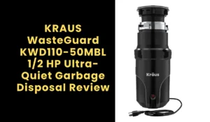 KRAUS WasteGuard KWD110-50MBL 1/2 HP Ultra-Quiet Garbage Disposal Review