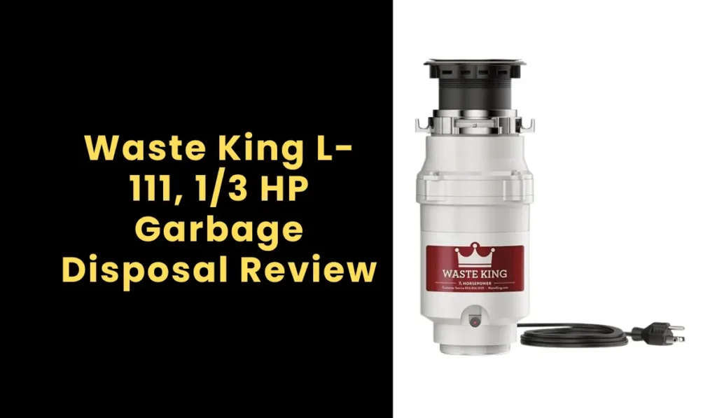 Waste King L-111, 1/3 HP Garbage Disposal Review