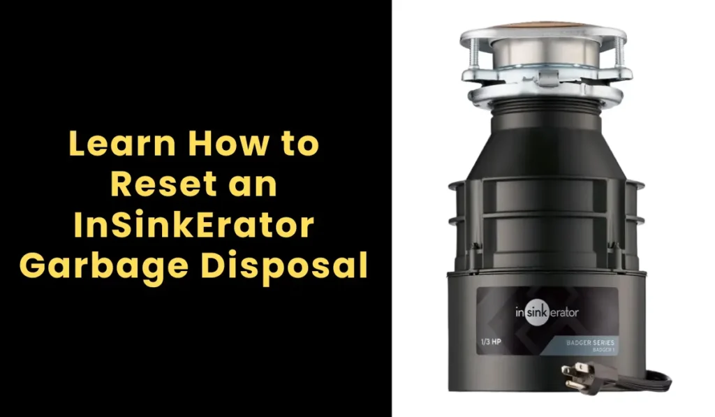 Learn How to Reset an InSinkErator Garbage Disposal
