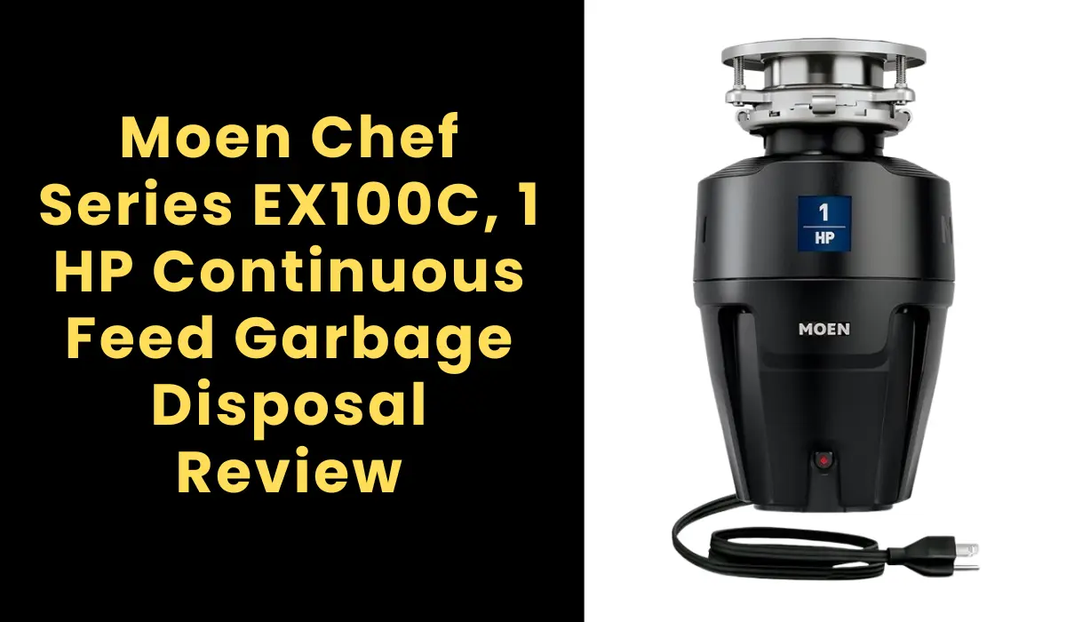 Moen Chef Series EX100C, 1 HP Continuous Feed Garbage Disposal Review