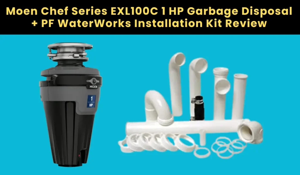 Moen Chef Series EXL100C 1 HP Garbage Disposal + PF WaterWorks Installation Kit Review