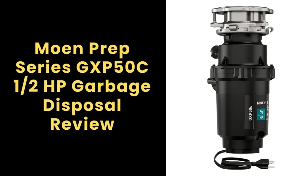 Moen Prep Series GXP50C 1/2 HP Garbage Disposal Review