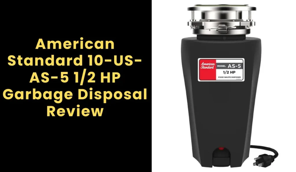 American Standard 10-US-AS-5 1/2 HP Garbage Disposal Review