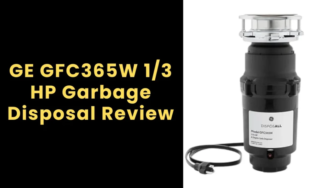 GE GFC365W 1/3 HP Garbage Disposal Review
