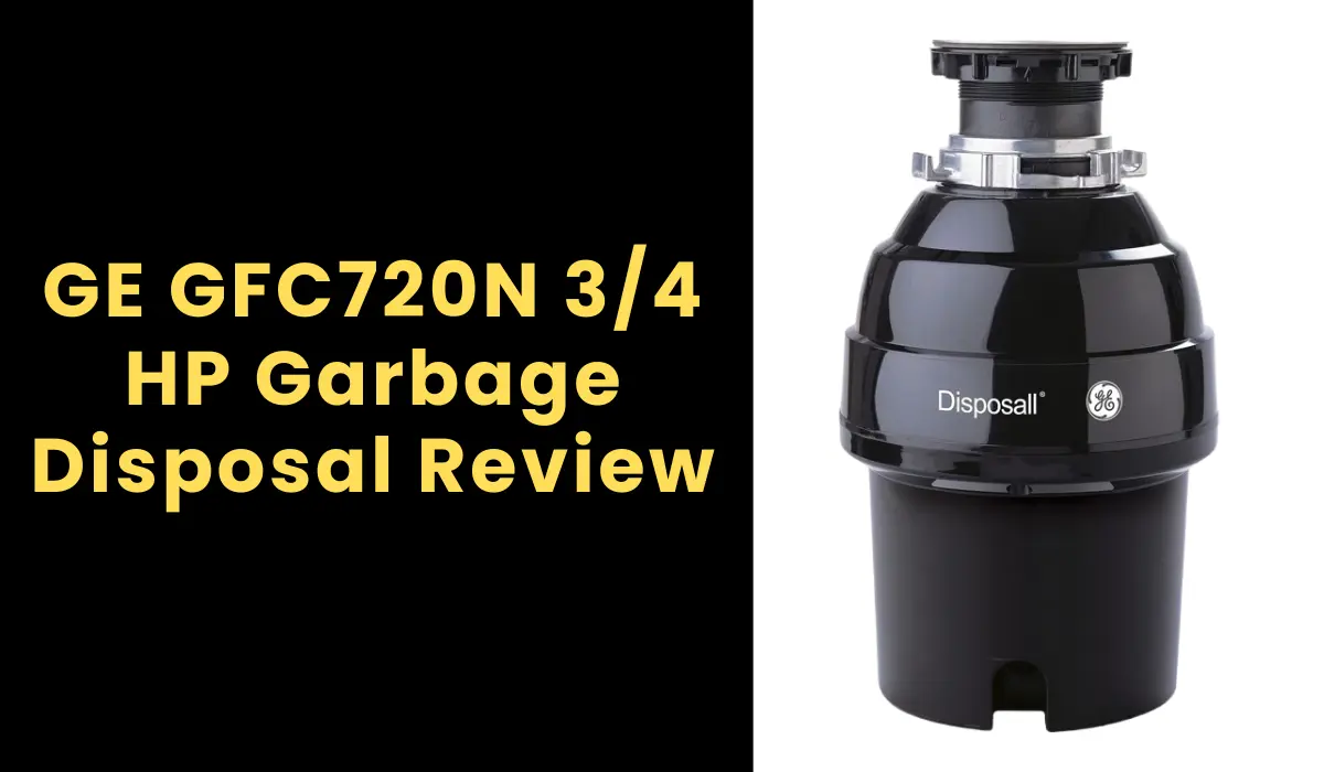 GE GFC720N 3/4 HP Garbage Disposal Review