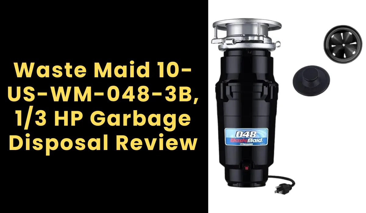 Waste Maid 10-US-WM-048-3B, 1/3 HP Garbage Disposal Review