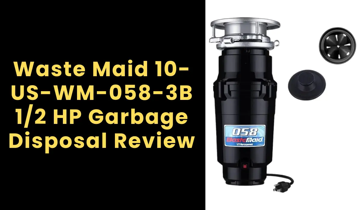 Waste Maid 10-US-WM-058-3B 1/2 HP Garbage Disposal Review