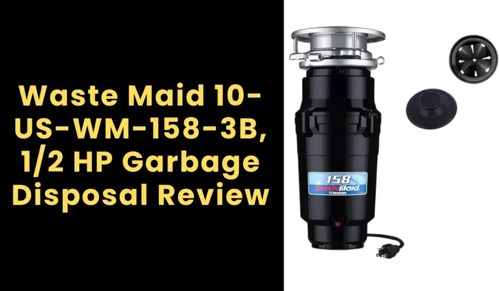 Waste Maid 10-US-WM-158-3B, 1/2 HP Garbage Disposal Review