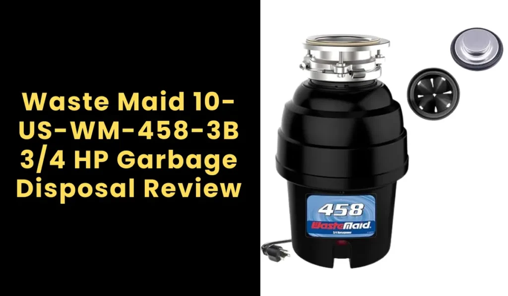 Waste Maid WM-458-3B 3/4 HP Garbage Disposal Review
