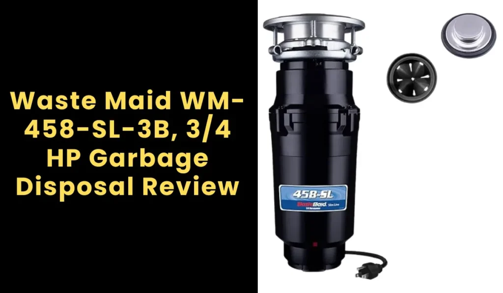 Waste Maid 10-US-WM-458-SL-3B 3/4 HP Garbage Disposal Review