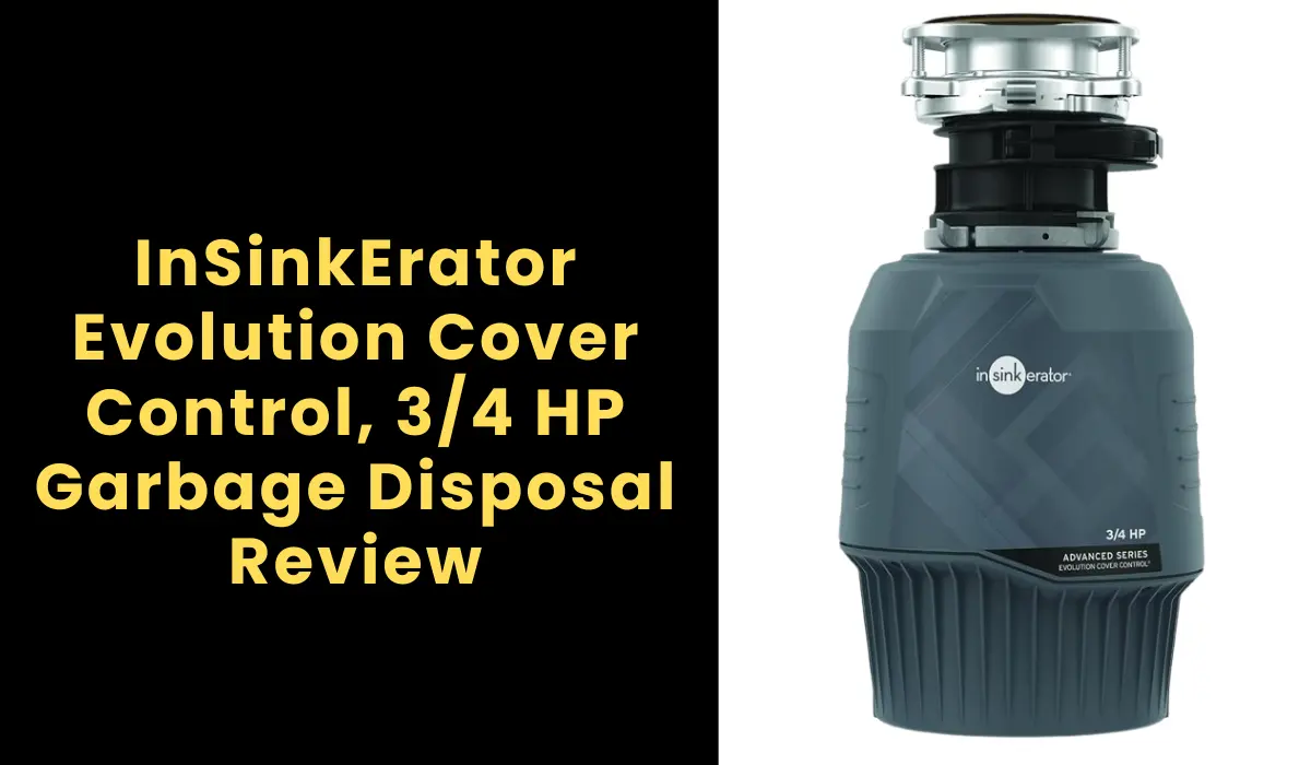 InSinkErator Evolution Cover Control, 3/4 HP Garbage Disposal Review