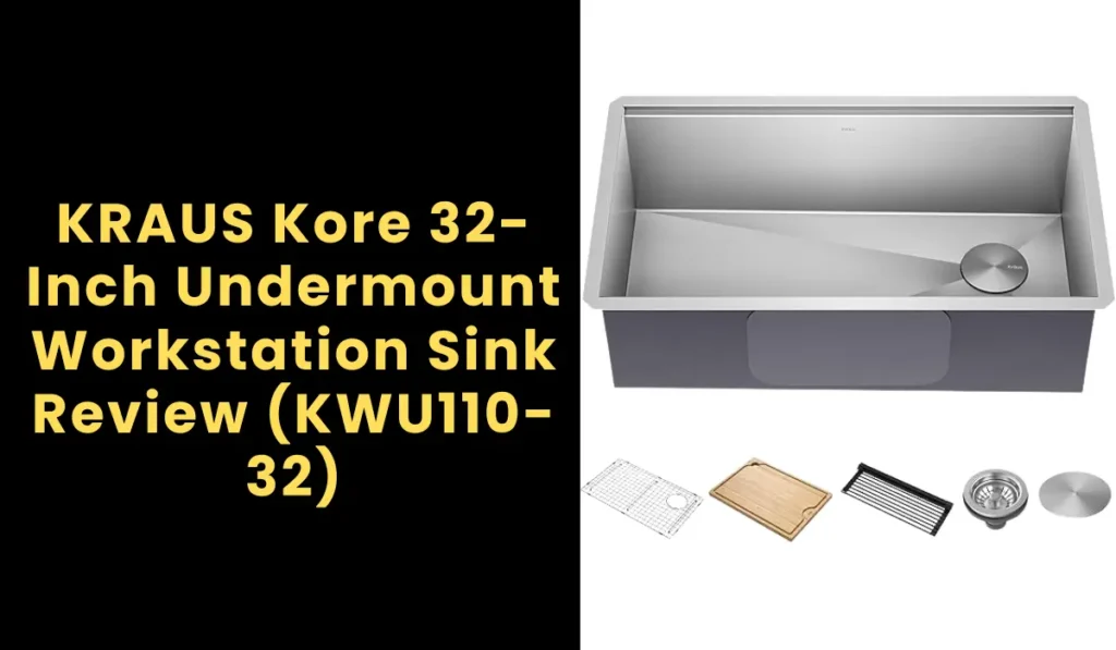 KRAUS Kore 32-Inch Undermount Workstation Sink Review (KWU110-32)