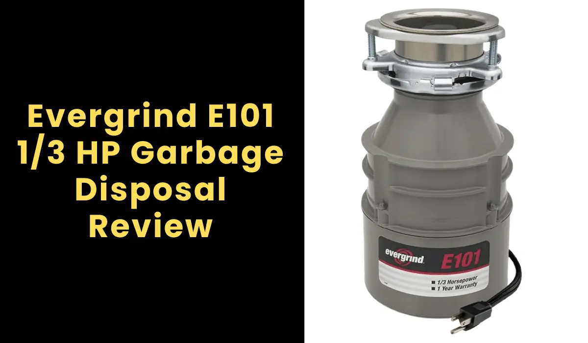 Evergrind E101 1/3 HP Garbage Disposal Review