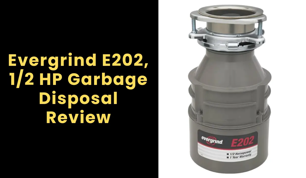 Evergrind E202, 1/2 HP Garbage Disposal Review